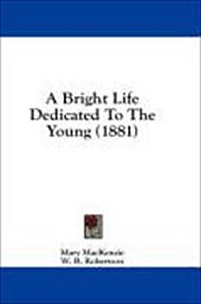 A Bright Life Dedicated To The Young (1881)