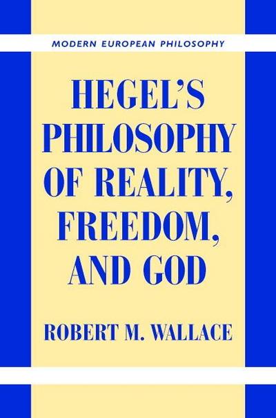 Hegel’s Philosophy of Reality, Freedom, and God