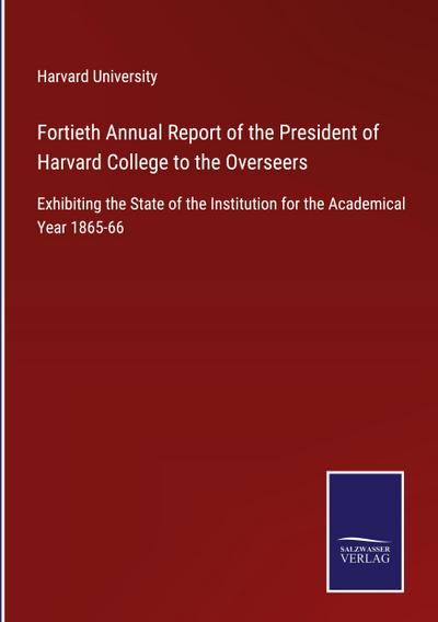 Fortieth Annual Report of the President of Harvard College to the Overseers