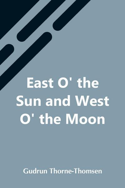 East O’ The Sun And West O’ The Moon