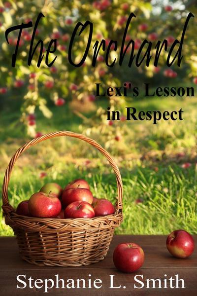 The Orchard: Lexi’s Lesson in Respect