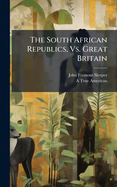 The South African Republics, Vs. Great Britain