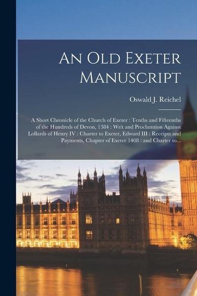 An Old Exeter Manuscript: a Short Chronicle of the Church of Exeter: Tenths and Fifteenths of the Hundreds of Devon, 1384: Writ and Proclamtion
