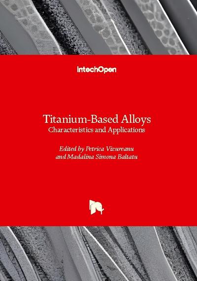 Titanium-Based Alloys - Characteristics and Applications