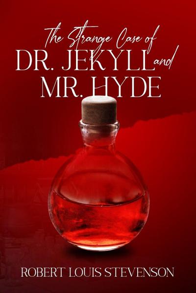 The Strange Case of Dr. Jekyll and Mr. Hyde (Annotated)
