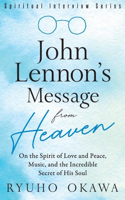 John Lennon’s Message from Heaven