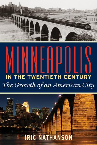 Minneapolis in the Twentieth Century (eBook, EPUB) - Iric Nathanson