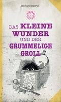 Das kleine Wunder und der grummelige Groll