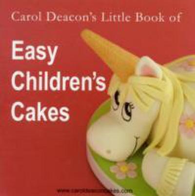 Carol Deacon’s Little Book of Easy Children’s Cakes