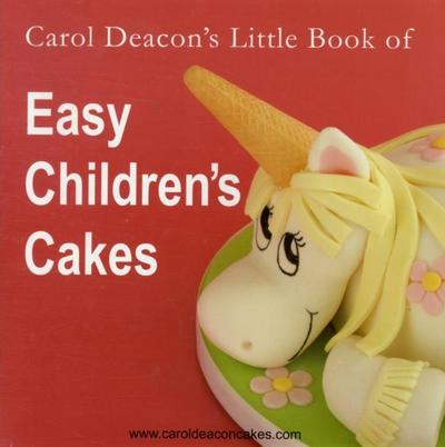 Carol Deacon’s Little Book of Easy Children’s Cakes