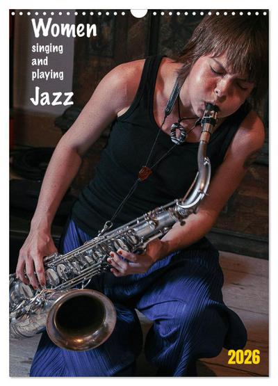 Women singing and playing Jazz (Wandkalender 2026 DIN A3 hoch), CALVENDO Monatskalender