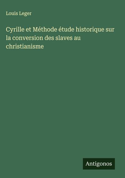 Cyrille et Méthode étude historique sur la conversion des slaves au christianisme