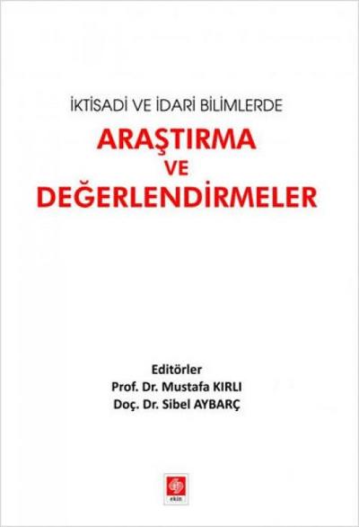 Iktisadi ve Idari Bilimlerde Arastirma ve Degerlendirmeler