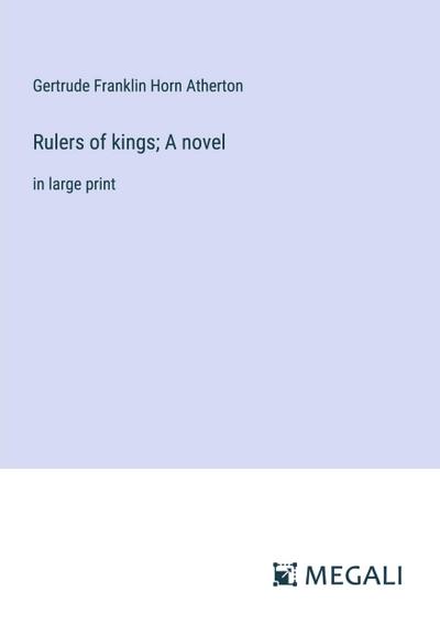 Rulers of kings; A novel