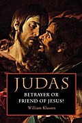 Judas: Betrayer or Friend of Jesus?