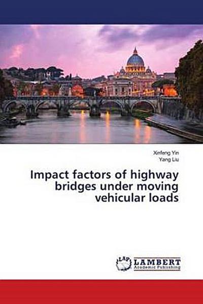 Impact factors of highway bridges under moving vehicular loads