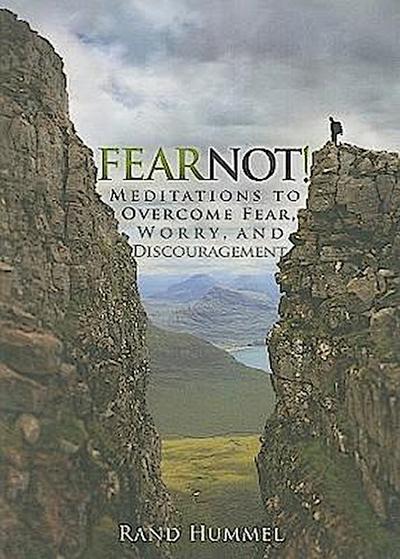 Fear Not!: Meditations to Overcome Fear, Worry, and Discouragement