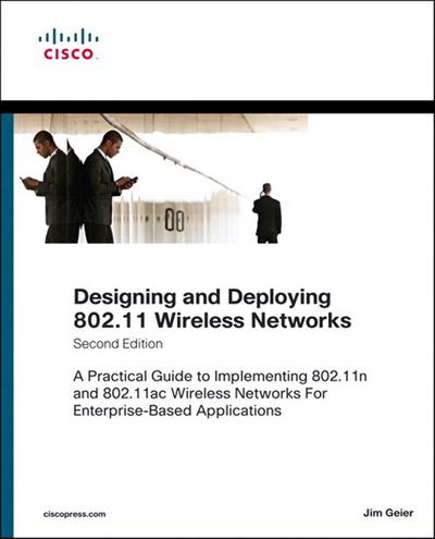 Designing and Deploying 802.11 Wireless Networks