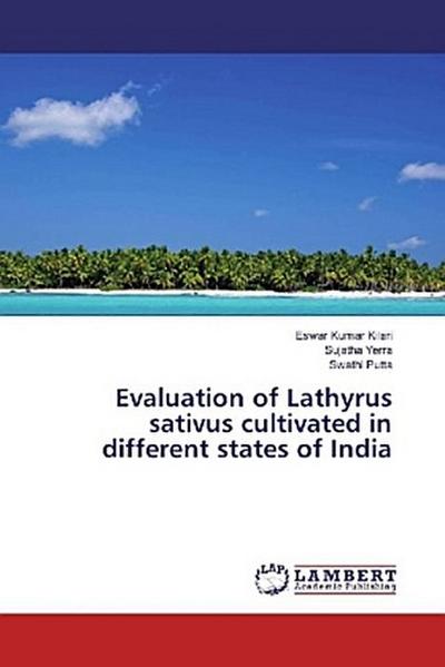 Evaluation of Lathyrus sativus cultivated in different states of India