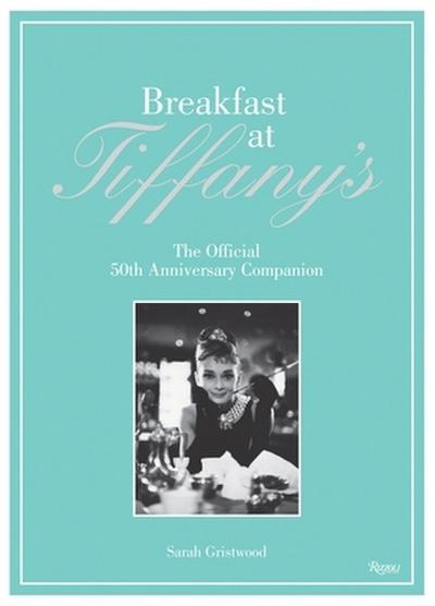Breakfast at Tiffany’s: The Official 50th Anniversary Companion