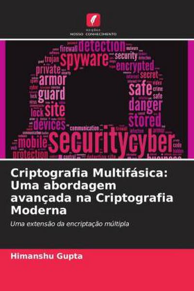 Criptografia Multifásica: Uma abordagem avançada na Criptografia Moderna