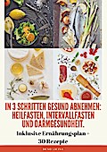 In 3 Schritten gesund abnehmen! (Heilfasten, Intervallfasten, Darmgesundheit)