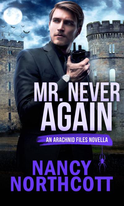 Mr. Never Again (The Arachnid Files)