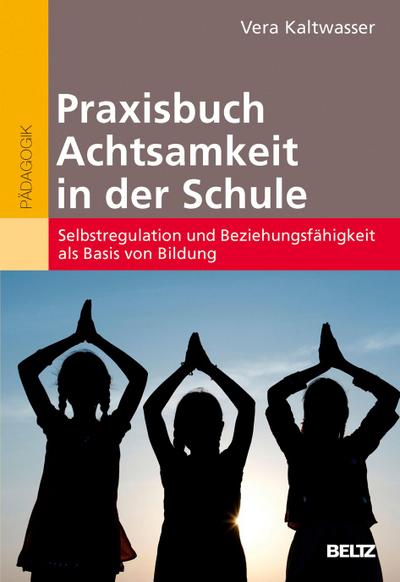 Praxisbuch Achtsamkeit in der Schule