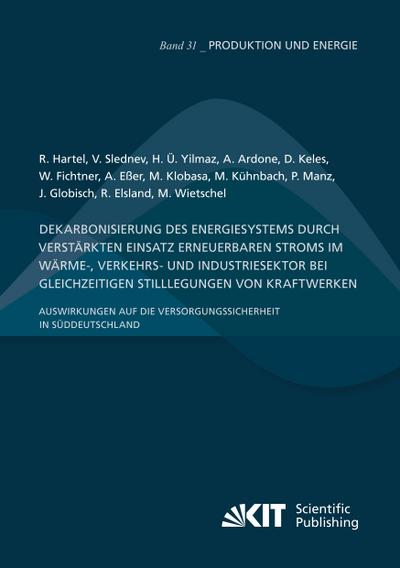 Dekarbonisierung des Energiesystems durch verstärkten Einsatz erneuerbaren Stroms im Wärme-, Verkehrs- und Industriesektor bei gleichzeitigen Stilllegungen von Kraftwerken - Auswirkungen auf die Versorgungssicherheit in Süddeutschland