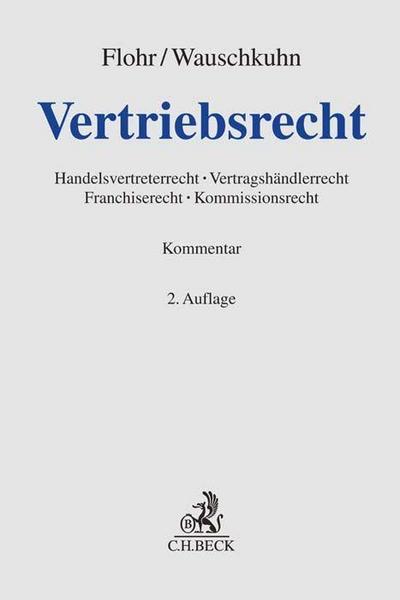 Vertriebsrecht: Handelsvertreterrecht, Vertragshändlerrecht, Franchiserecht, Kommissionsrecht