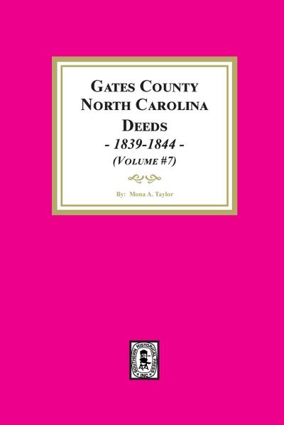 Gates County, North Carolina Deeds, 1839-1844. (Volume #7)