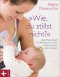 ’Wie, du stillst nicht?’