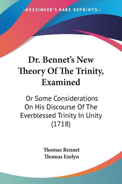 Dr. Bennet’s New Theory Of The Trinity, Examined
