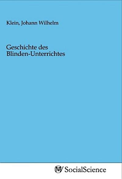 Geschichte des Blinden-Unterrichtes