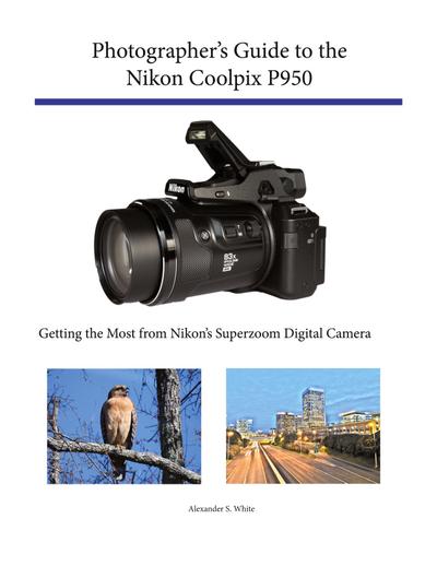 Photographer’s Guide to the Nikon Coolpix P950