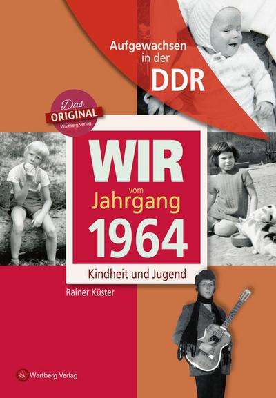 Aufgewachsen in der DDR - Wir vom Jahrgang 1964