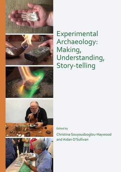 Experimental Archaeology: Making, Understanding, Story-telling