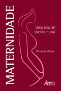 Maternidade: Uma Análise Sociocultural