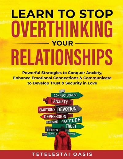 Learn to Stop Overthinking Your Relationships