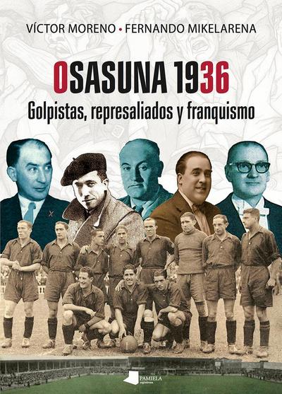 Osasuna 1936 : golpistas, represaliados y franquismo