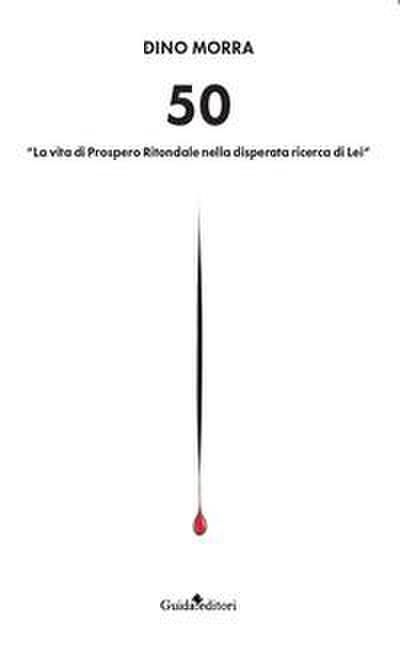 50. ’La vita di Prospero Ritondale nella disperata ricerca di lei’