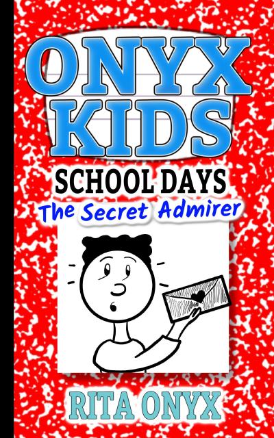 The Secret Admirer (Onyx Kids School Days, #5)