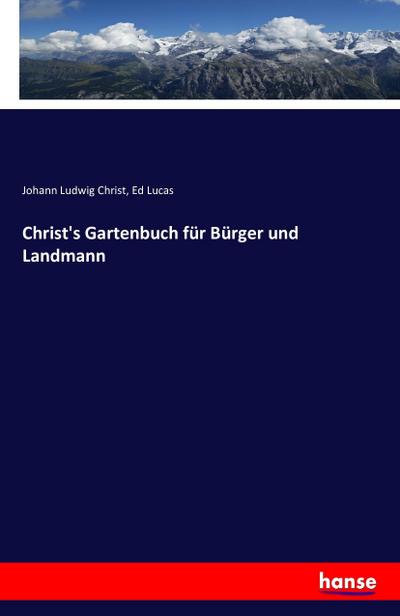Christ’s Gartenbuch für Bürger und Landmann