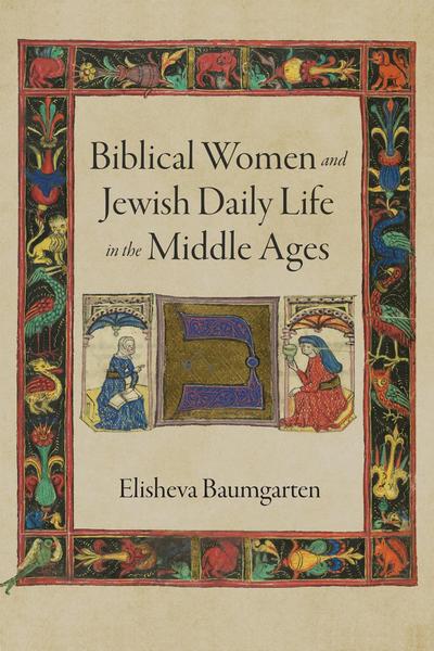 Biblical Women and Jewish Daily Life in the Middle Ages