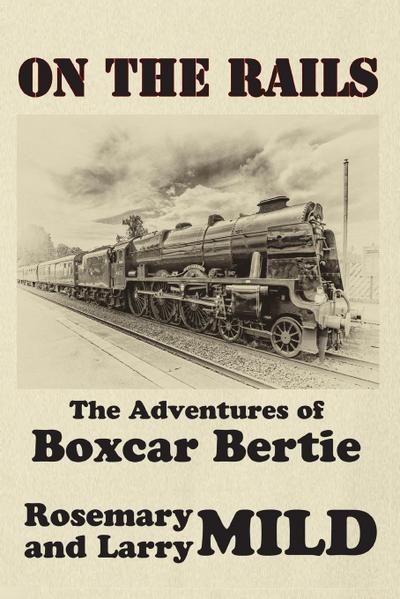 On the Rails, The Adventures of  Boxcar Bertie