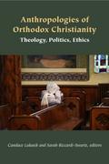 Anthropologies of Orthodox Christianity