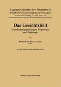 Das Gesichtsfeld Untersuchungsgrundlagen, Physiologie und Pathologie