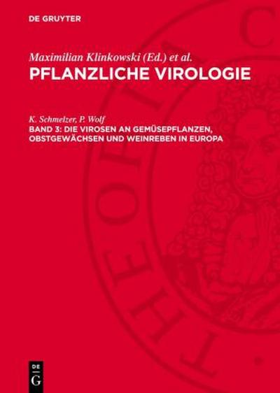 Pflanzliche Virologie, Band 3, Die Virosen an Gemüsepflanzen, Obstgewächsen und Weinreben in Europa