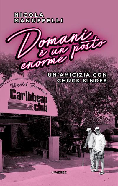 Domani è un posto enorme. Un’amicizia con Chuck Kinder