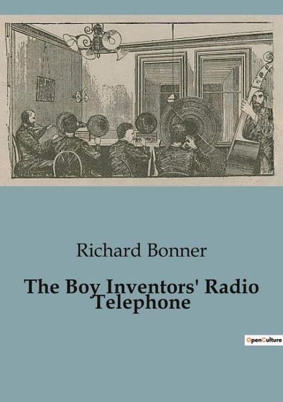 The Boy Inventors’ Radio Telephone